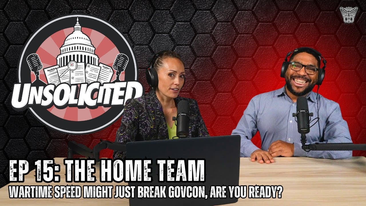 EP 15: The Home Team – Wartime Speed Might Just Break GovCon, Are You Ready?