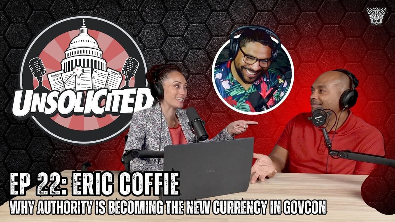 EP 22: Eric Coffie - Why Authority Is Becoming the New Currency in GovCon