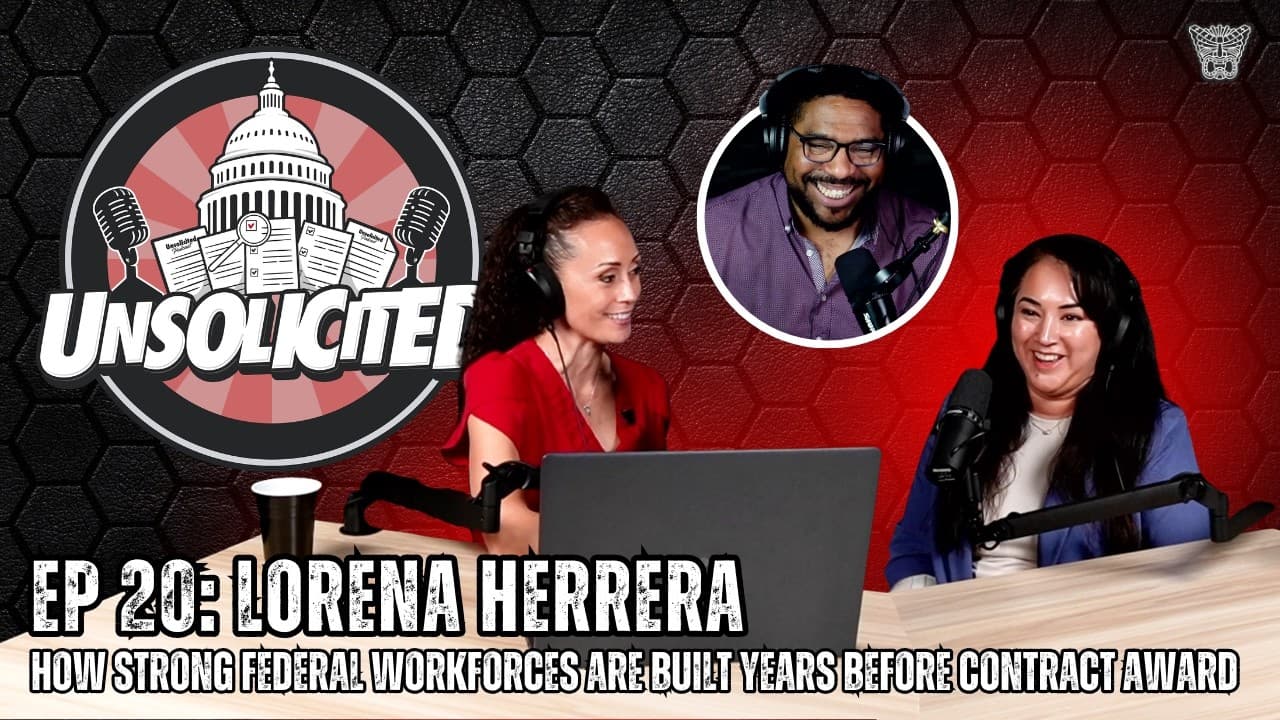 EP 20: Lorena Herrera - How Strong Federal Workforces Are Built Years Before Contract Award
