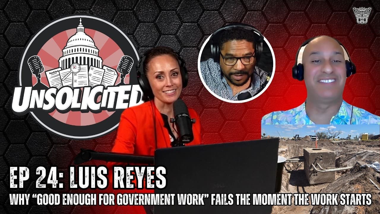 EP 24: Luis Reyes – Why “Good Enough for Government Work” Fails the Moment the Work Starts